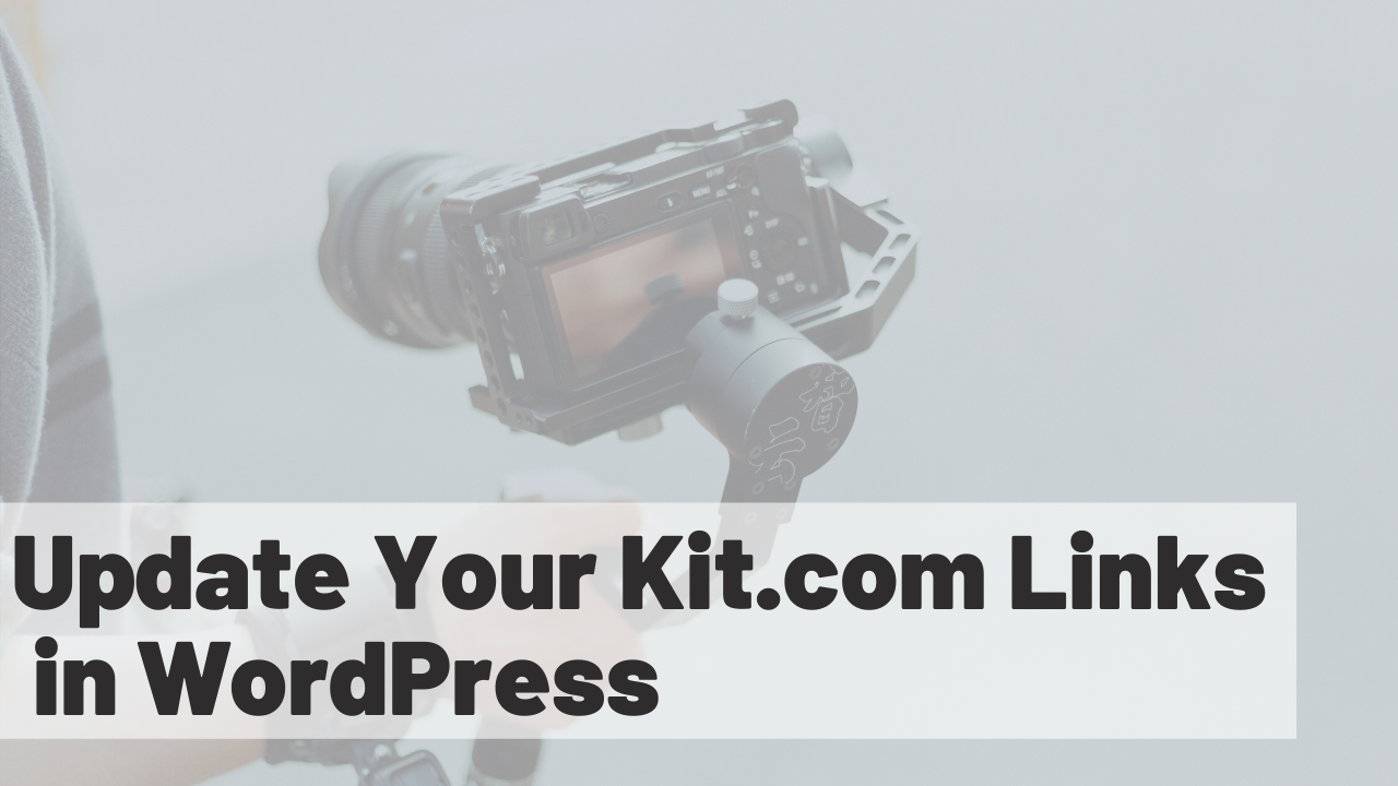 How to Automatically Update Your Kit.com Links in WordPress