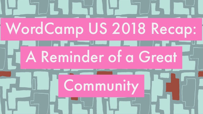 WordCamp US 2018 Recap